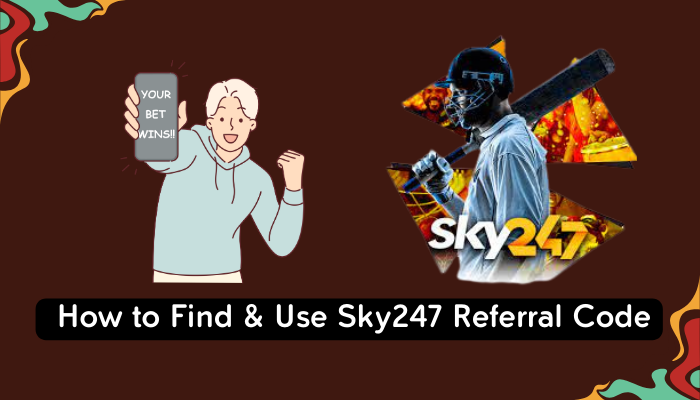 How to Find & Use Sky247 Referral Code